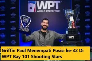 Griffin Paul Menempati Posisi ke-32 Di WPT Bay 101 Shooting Stars